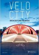 Velo City: Architecture for Bikes / Gavin Blyth. Éditions Prestel, 2014