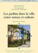 Les jardins dans la ville entre nature et culture /
sous la direction de Marie-Jo Menozzi. Presses universitaires de Rennes, 2014