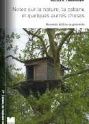 Notes sur la nature, la cabane et quelques autres choses / Gilles A. Tiberghien. Éditions Le félin, 2014