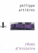 Rêves d'histoire, de Philippe Artières, éditions Verticales