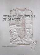 Histoire culturelle de la mode / Carlo Marco Belfanti. Éditions Institut Français de la Mode et Regard, 2014