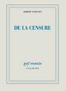 De la censure, de Robert Darnton, éditions Gallimard 2014