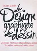 Le design graphique par le dessin / Timothy Samara. Éditions Eyrolles, 2014