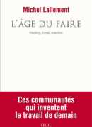 L'âge du faire, de Michel Lallement, éditions du Seuil