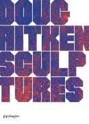 Doug Aitken, Sculptures,JRP-Ringier 2015