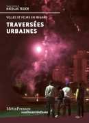 Traversees urbaines, villes et films en regard, Métispresses 2015