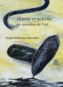 Œuvre et activité, de Jean-François Chevrier, éditions Arachnéen