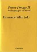 Penser l'image tome 2, édition Emmanuel Alloa, Les Presses du réel