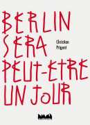 Berlin sera peut-être un jour, de Christian Prigent, La Ville brûle