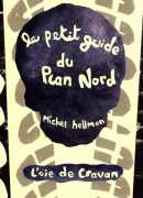 Petit guide du plan Nord, de Michel Hellman, éditions l'Oie de cravan