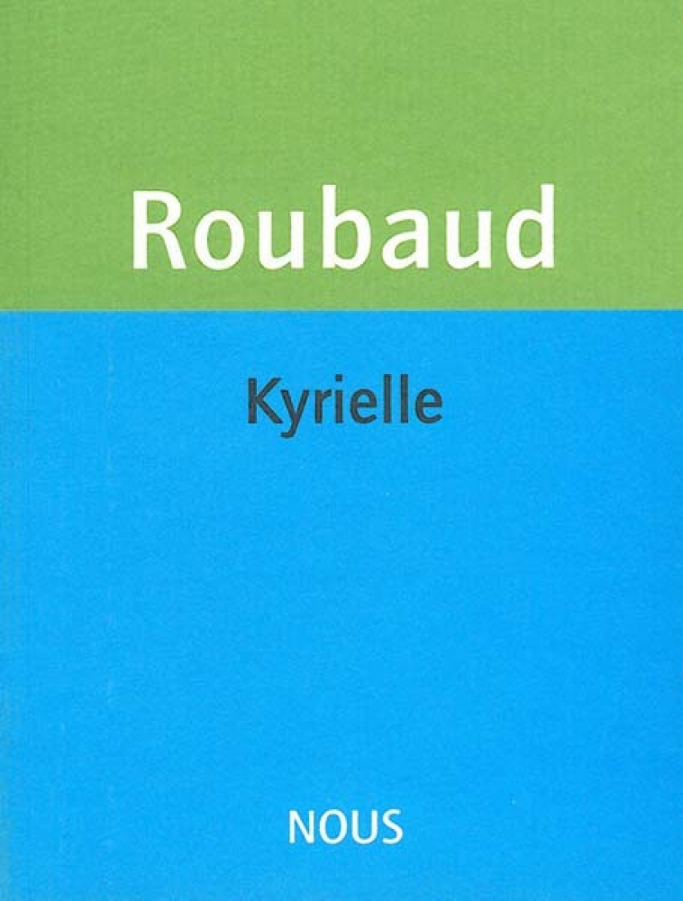 Grande Kyrielle du sentiment des choses, de Jacques Roubaud, éditions NOUS